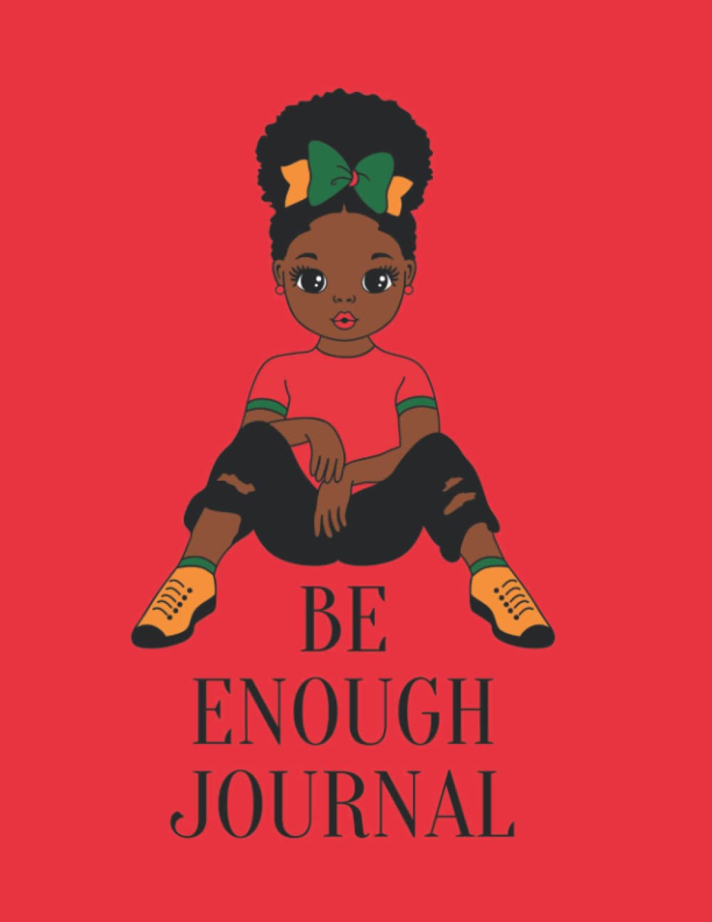 Be Enough Journal for Teens (Black African American Girls): A Journal with Prompts for Boosting Self Esteem, Improving Confidence and Practicing Self Love