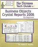 crystal reports download for visual studio 2012  No Stress Tech Guide To Business Objects Crystal Reports 2008 For Beginners by Dr. Indera E. Murphy (2008-05-31)