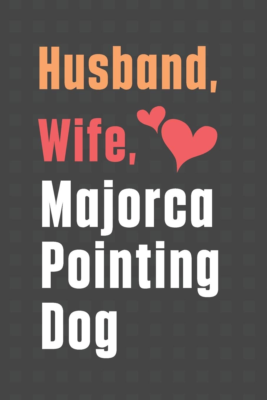 Husband, Wife, Majorca Pointing Dog: For Majorca Pointing Dog Fans