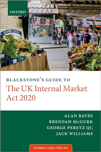 Blackstone'S Guide To The Uk Internal Market Act 2020