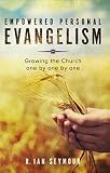 Empowered Personal Evangelism: Growing the Church One by One by One