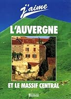 J'aime l'Auvergne et le Massif Central 2731220295 Book Cover