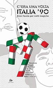 Vedi scheda su Amazon C'era una volta Italia '90. Brevi favole per notti magiche