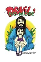 Devil No More: Devil No More helps Children overcome the fear of the Devil with Jesus at their side. 1523629010 Book Cover