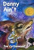 Danny Ain't (Scholastic Hardcover)