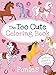 The Too Cute Coloring Book: Ponies