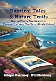 Nautical Tales & Nature Trails: Recreation in Southeastern Connecticut and Southern Rhode Island (English Edition)