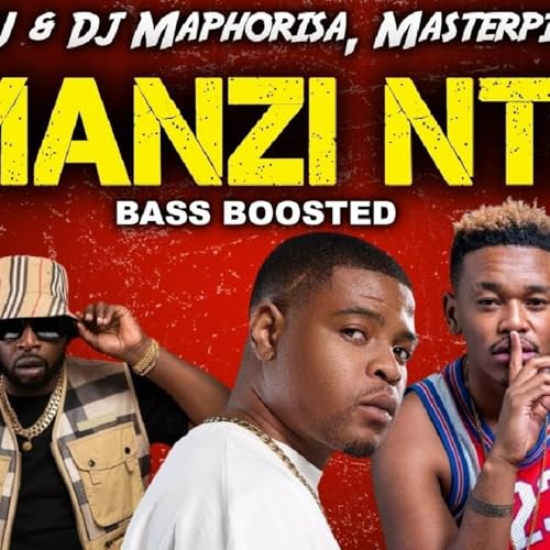 Manzi Nte by Tyler ICU and Dj Maphorisa