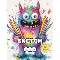 Sketch Pad - Drawing Books for Kids 6-10: 120 Blank Pages Sketchbook, Colorful Monster Cover, 8.5 x 11 Inches