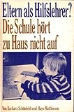 Eltern als Hilfslehrer?. Die Schule hört zu Haus nicht auf.