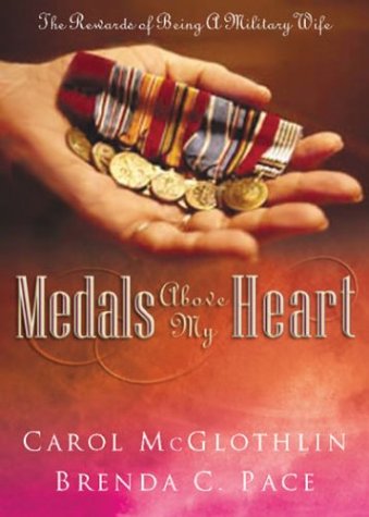 Medals Above My Heart: The Rewards Of Being A Military Wife: Pace ...