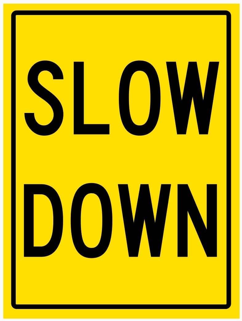 Slow Down Rust Free Aluminum Tin Sign - Traffic Decor with Pre-Drilled Holes for Industrial/Commercial Site - 8x12 Inch​