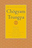 The Collected Works of ChÃ¶gyam Trungpa, Volume 5: Crazy Wisdom-Illusion's Game-The Life of Marpa the Translator (excerpts)-The Rain of Wisdom ... of Mahamudra (excerpts)-Selected Writings