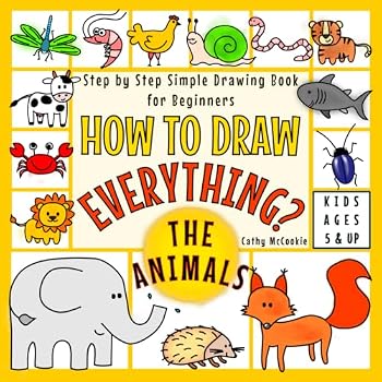 Paperback How to Draw Everything - The Animals | For Kids Ages 5 & Up | Step by Step Simple Drawing Book for Beginners: Learn Easy Techniques to Draw Cute Stuff | I Can Draw It Myself Activity Guide Book