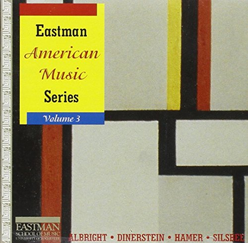 Albright, Dinerstein, Hamer, Silsbee : Eastman American Music Series, Vol. 3
