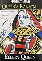 Queen's Ransom: the Roman Hat Mystery; Calamity Town; Cat of Many Tails (Mystery Guild Lost Classics Omnibus) 0739460676 Book Cover