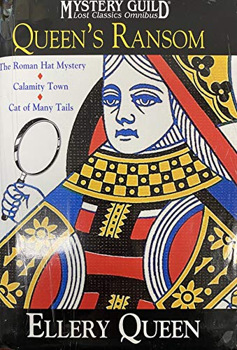 Queen's Ransom: The Roman Hat Mystery; Calamity Town; Cat of Many Tails (Mystery Guild Lost Classics Omnibus)