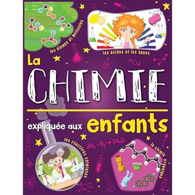 La chimie expliqu&eacute;e aux enfants