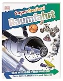 Superchecker! Raumfahrt: Was willst du heute wissen? Coole Fakten, Steckbriefe und Rekorde. Für Kinder ab 7 Jahren - Herausgeber: DK Verlag - Kids 