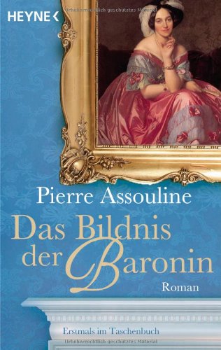 Das Bildnis der Baronin: Roman : Assouline, Pierre, Ueberle-Pfaff, Maja ...