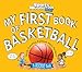 My First Book of Basketball: A Rookie Book (A Sports Illustrated Kids Book) (Sports Illustrated Kids Rookie Books)
