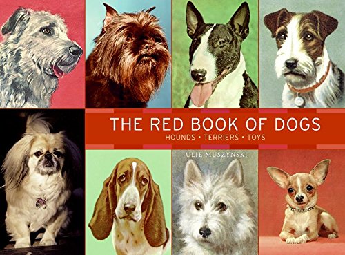 The Red Book of Dogs: Hounds, Terriers, Toys: Muszynski, Julie ...