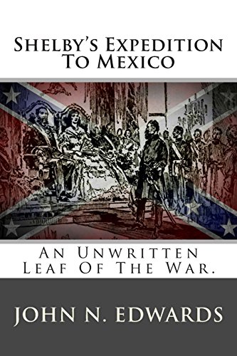 Shelby's Expedition To Mexico: An Unwritten Lea... 1492980439 Book Cover