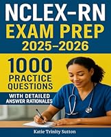NCLEX-RN Exam Prep 2025-2026: 1000 Practice Questions with Detailed Answer Rationales B0F5PXRPNG Book Cover