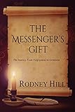 The Messenger's Gift: The Journey From Forgiveness to Greatness