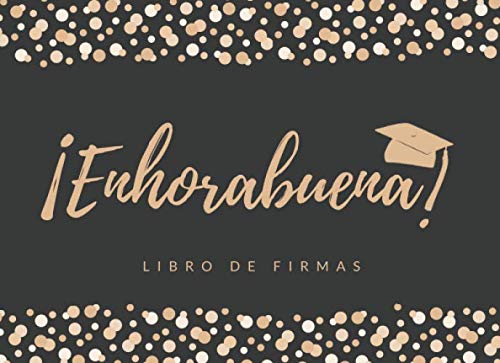 ENHORABUENA! LIBRO DE FIRMAS DE GRADUACIÓN PERMITE QUE TUS AMIGOS Y FAMILIARES FIRMEN Y DEJEN SUS COMENTARIOS Y SUS MEJORES DESEOS INCLUYE ...
