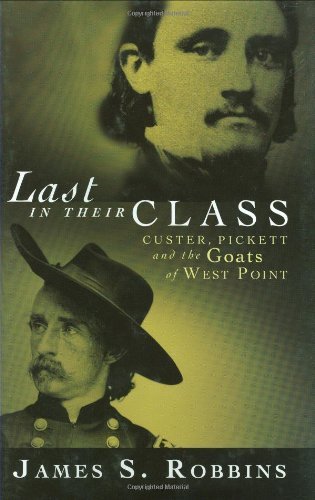 Last in Their Class: Custer, Pickett and the Goats of West Point (Encounter Broadsides)
