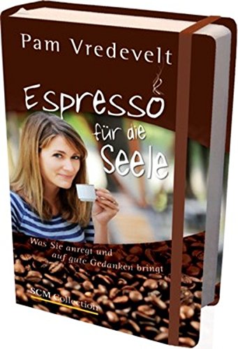 Espresso für die Seele: Was Sie anregt und auf gute Gedanken bringt