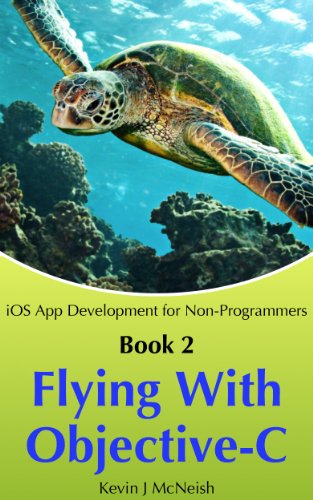 Amazon Com Flying With Objective C How To Write Iphone Ipad Apps Ios App Development For Non Programmers Book 2 Ebook Mcneish Kevin Kindle Store