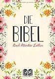  DIE BIBEL: SONDEREDITION 2020 I ALTES UND NEUES TESTAMENT NACH MARTIN LUTHER 1912 I VOLLSTÄNDIGE DEUTSCHE GESAMTAUSGABE I DAS WORT GOTTES IN ATTRAKTIVEM DESIGN FÜR MÄNNER UND FRAUEN