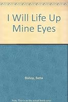 I Will Life Up Mine Eyes B000KOOGJM Book Cover