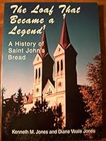 The Loaf That Became a Legend: A History of Saint John's Bread 0878391215 Book Cover