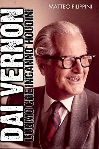 Dai Vernon, l'uomo che ingannò Houdini Dai Vernon, l'uomo che ingannò Houdini