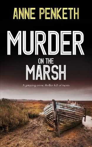 MURDER ON THE MARSH a gripping crime thriller full of twists (DI Sam Clayton Norfolk Murder Mysteries series)