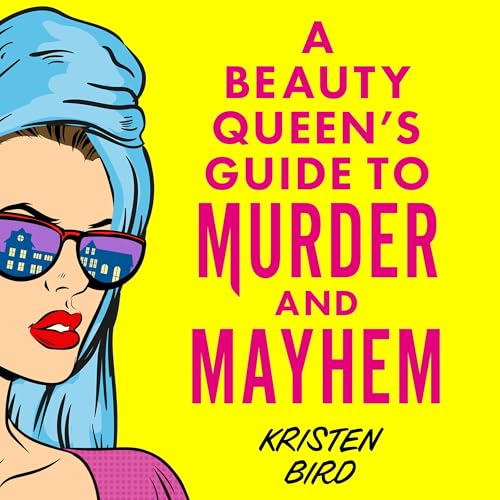 A Beauty Queen's Guide to Murder and Mayhem by Kristen Bird episode artwork