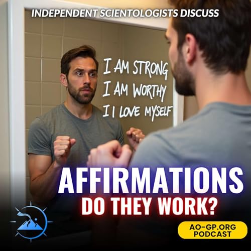 SE12EP6 - Independent Scientology - Affirmations, do they Work?