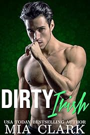 Dirty Irish: A Hot Fling to Forever Romance