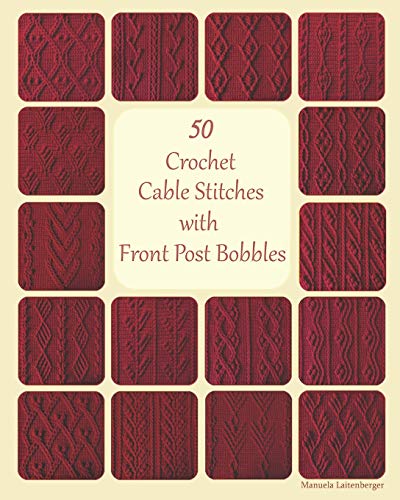 50 Crochet Cable Stitches with Front Post Bobbles Paperback – November 27, 2019