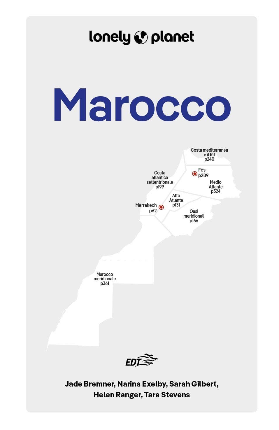 MAROCCO. Le guide di viaggio più vendute al mondo. Itinerari esperienze e consigli degli autori: molto più di una guida turistica!. Marrakech, Alto Atlante, Oasi meridionali,il Rif, Fès, Medio Atlante