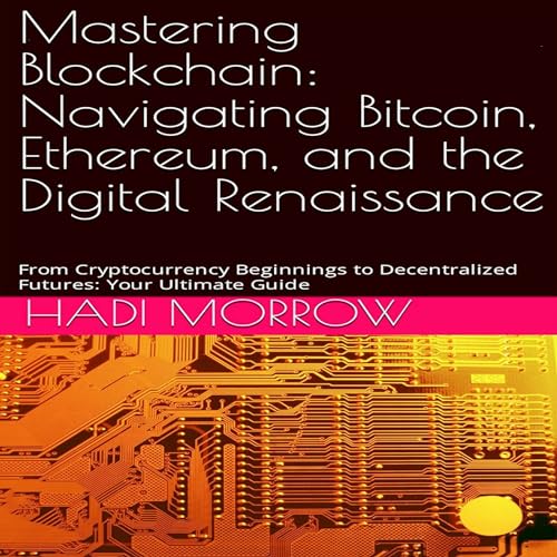 Mastering Blockchain by Hadi Morrow episode artwork