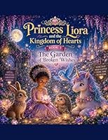 Book 3: The Garden of Broken Wishes (Princess Liora and the Kingdom of Hearts) B0H318Z4C7 Book Cover