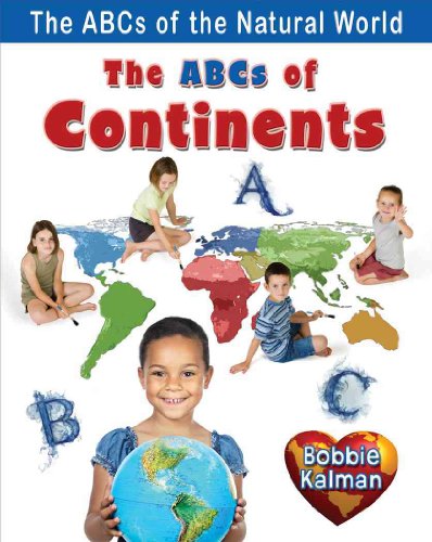 The ABCs of Continents (The ABCs of the Natural World)