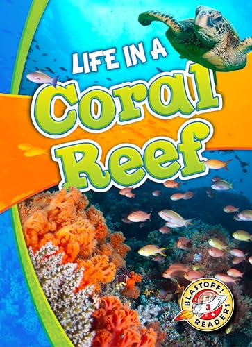 Life in a Coral Reef (Blastoff Readers. Level 3)