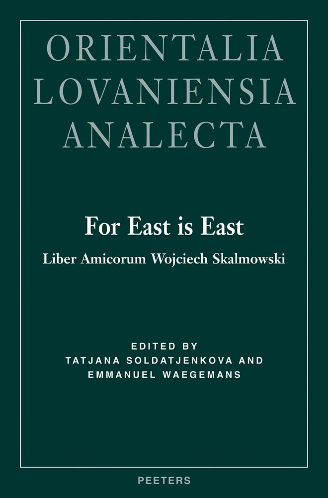 For East is East: Liber Amicorum Wojciech Skalmowski: v.126 (Orientalia Lovaniensia Analecta)