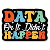 Data or It Didn't Happen Sticker - 3