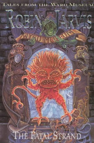Tales from the Wyrd Museum (3) – The Fatal Strand: Bk. 3